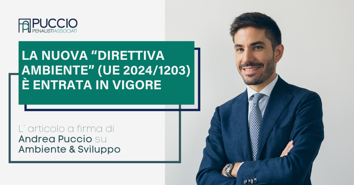 La nuova “Direttiva ambiente” (UE 2024/1203) è entrata in vigore – L’articolo a firma di Andrea Puccio