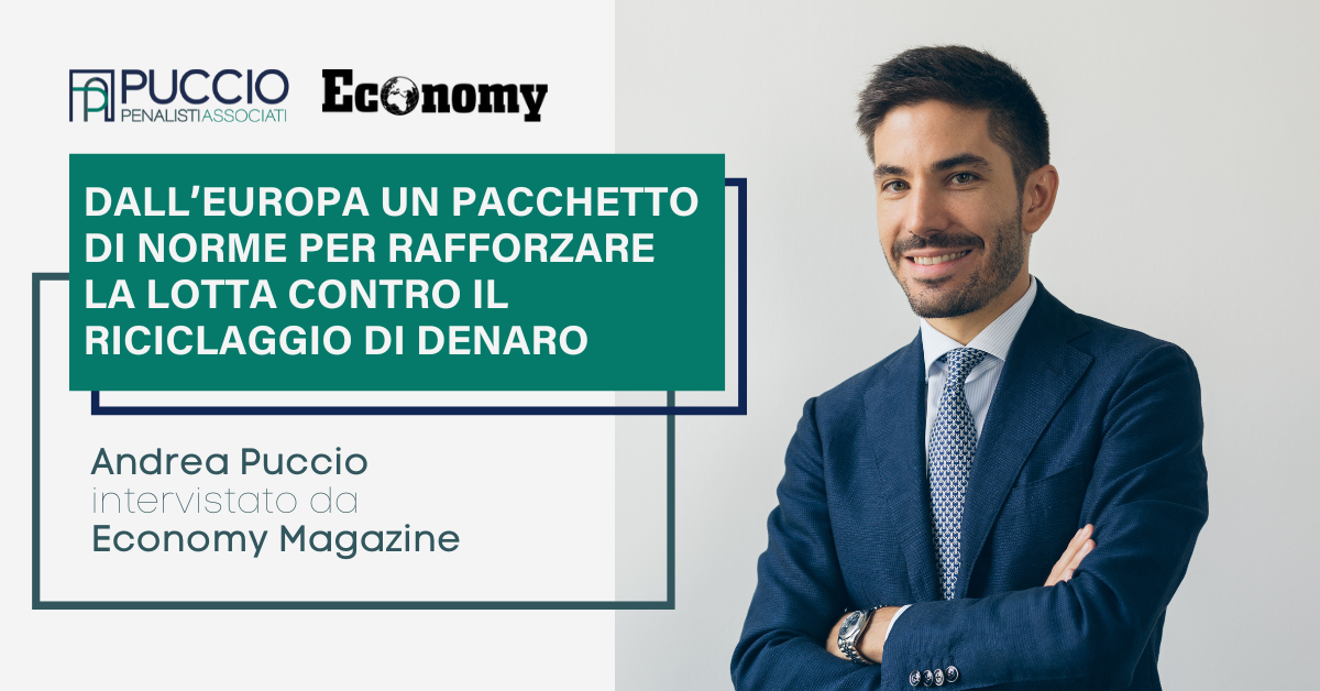 Dall’Europa un pacchetto di norme per rafforzare la lotta contro il riciclaggio di denaro – Andrea Puccio intervistato da Economy Magazine