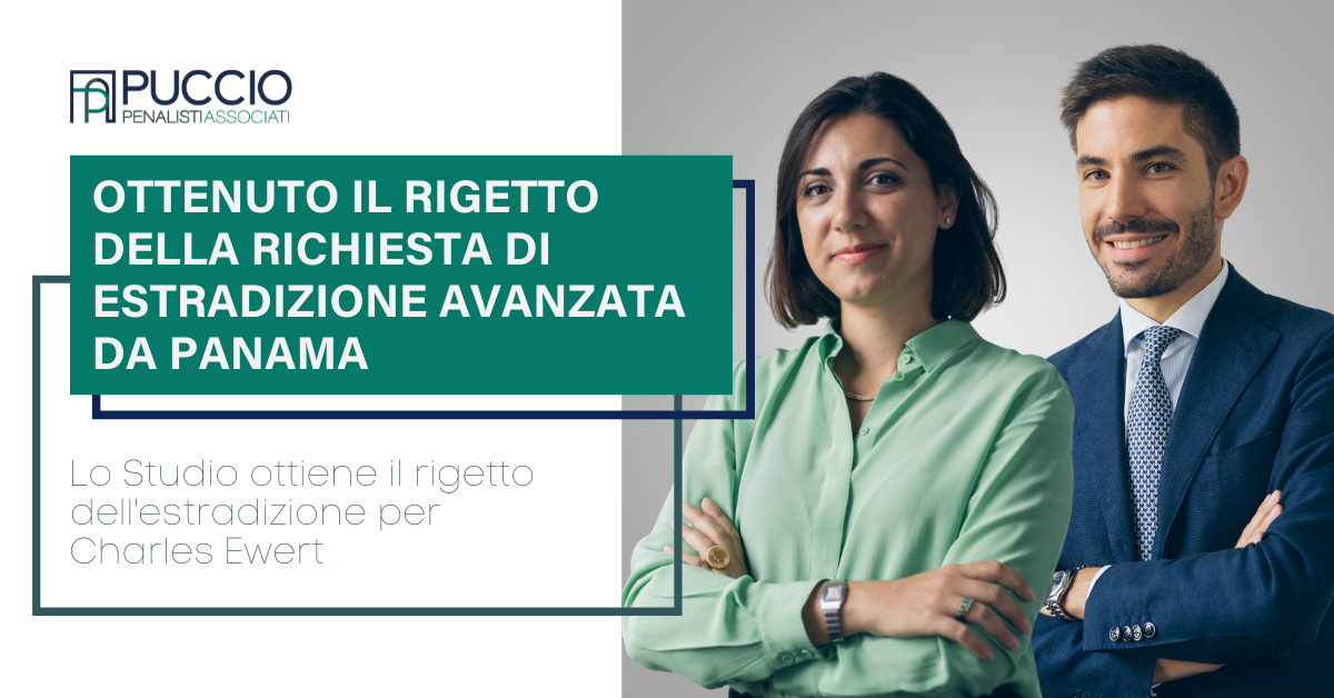 Puccio Penalisti Associati ottiene il rigetto della richiesta di estradizione avanzata da Panama