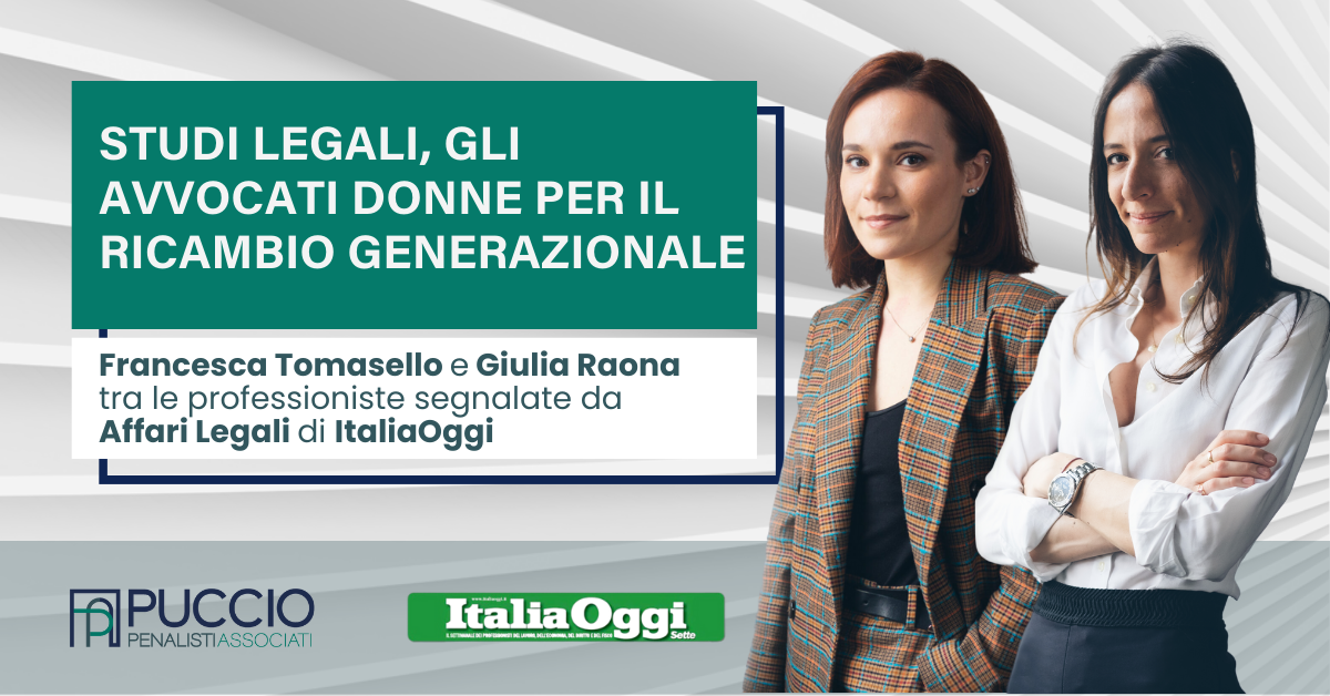 Studi legali, gli avvocati donne per il ricambio generazionale – Francesca Tomasello e Giulia Raona tra le professioniste segnalate da Affari Legali di ItaliaOggi